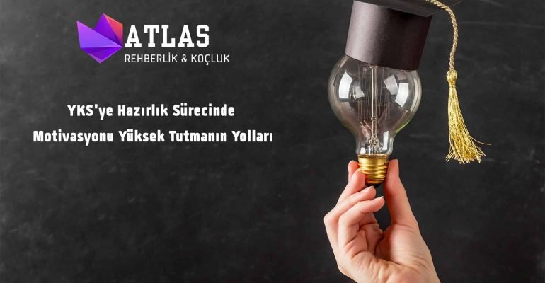 YKSye Hazırlık Sürecinde Motivasyonu Yüksek Tutmanın Yolları