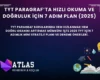 TYT Paragraf’ta hız ve doğruluk için 7 adım plan – Atlas Rehberlik 2025