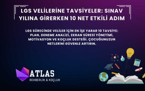 LGS velileri için 10 etkili tavsiye: plan, deneme analizi, ekran süresi yönetimi ve koçluk
